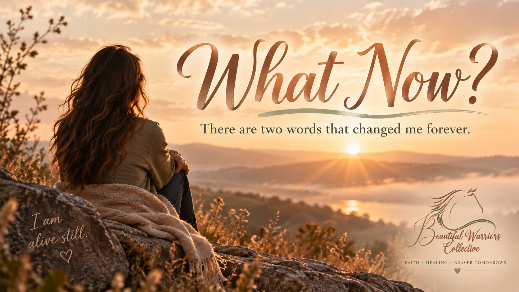 What Now? — a reflective sunrise graphic about faith, healing, and moving forward